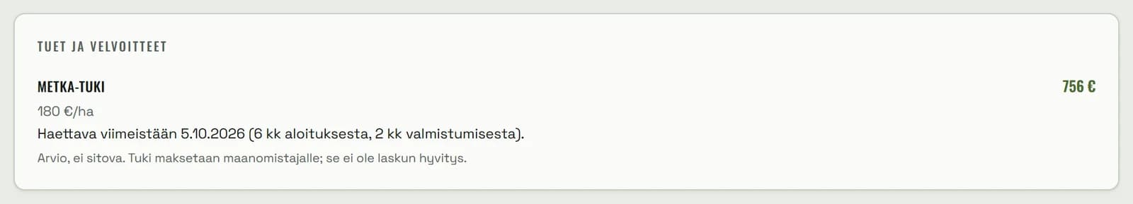 Tuet ja velvoitteet -kortti: Metka-tuki 180 €/ha, yhteensä 756 €, haettava viimeistään 5.10.2026 (6 kk aloituksesta, 2 kk valmistumisesta).